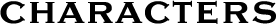 CHARACTERS